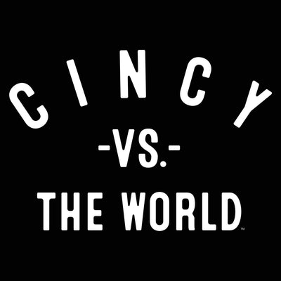 CINCY Vs The World (tm)