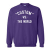 CUSTOM Vs The World Unisex Sweatshirt - VS THE WORLD