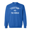 CUSTOM Vs The World Unisex Sweatshirt - VS THE WORLD