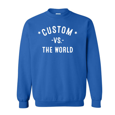 CUSTOM Vs The World Unisex Sweatshirt - VS THE WORLD